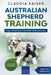 Australian Shepherd Training: Dog Training for Your Australian Shepherd Puppy by Claudia Kaiser