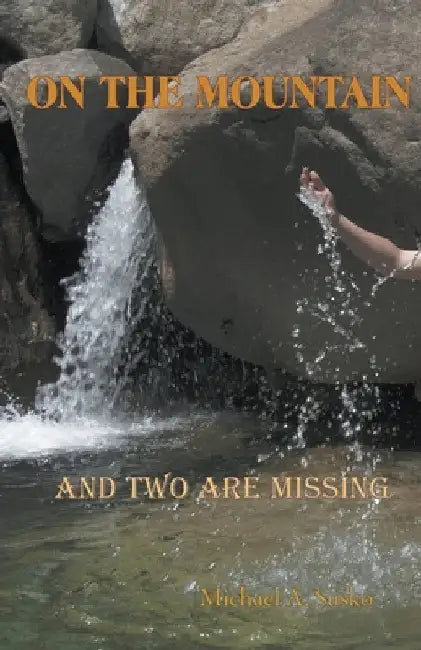 On the Mountain and Two Are Missing by Michael A. Susko