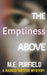 The Emptiness Above by M. E. Purfield
