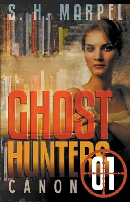 Ghost Hunters Canon 01 by S. H. Marpel