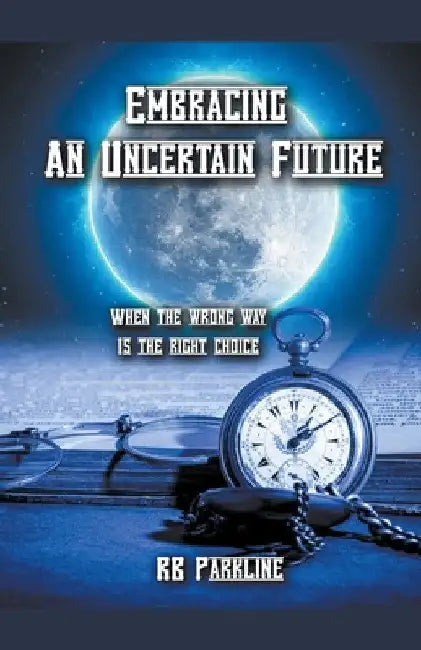 Embracing An Uncertain Future by Rb Parkline