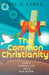 The Common Christianity: God's Undefiled True Religion by Paul A. Lynch
