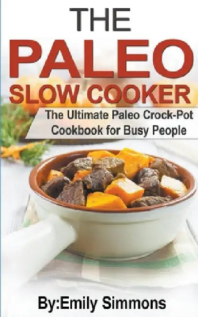 The Paleo Slow Cooker by Emily Simmons