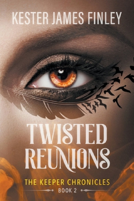 Twisted Reunions (The Keeper Chronicles, Book 2) by Kester James Finley