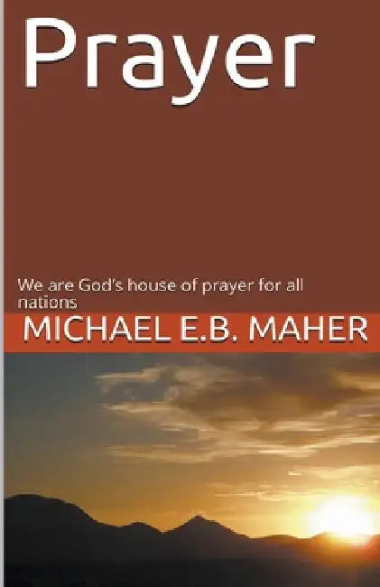 Prayer by Michael E. B. Maher