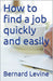 How to Find a Job Quickly and Easily by Bernard Levine