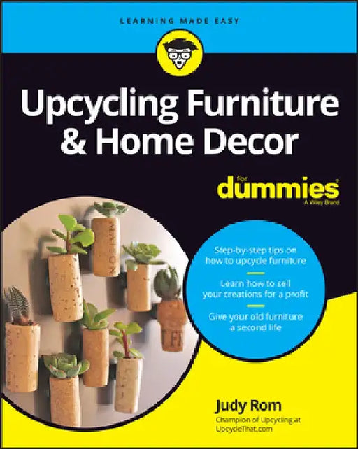 Upcycling Furniture for Dummies by Judy Rom
