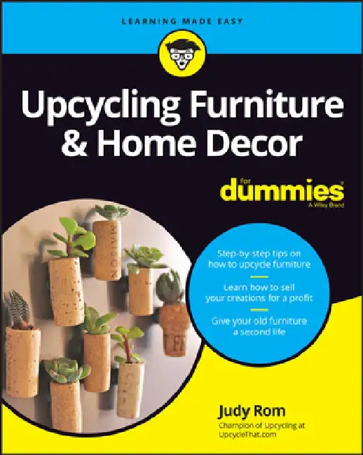 Upcycling Furniture for Dummies by Judy Rom