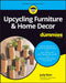 Upcycling Furniture for Dummies by Judy Rom