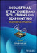 Industrial Strategies and Solutions for 3D Printing: Applications and Optimization by Hamid Reza Vanaei