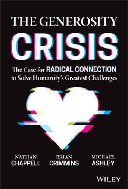 The Generosity Crisis: The Case for Radical Connection to Restore Humanity and Solve Our Biggest Challenge by Brian Crimmins
