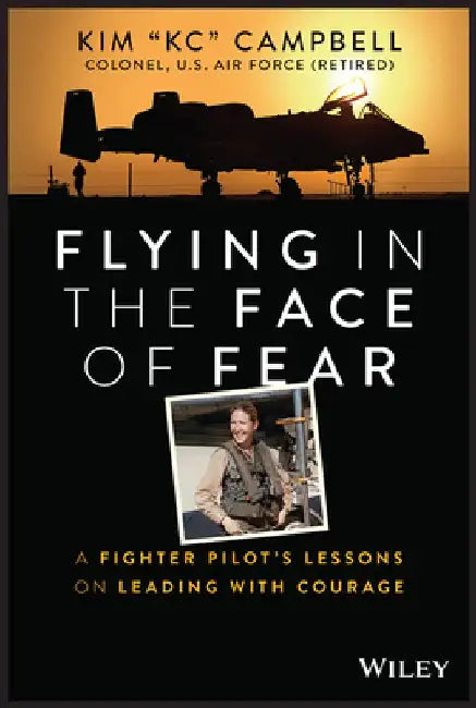 Flying in the Face of Fear: Lessons on Leading with Courage by Kim Campbell