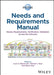 Incose Needs and Requirements Manual: Needs, Requirements, Validation, Verification Across the Lifecycle by Louis S. Wheatcraft