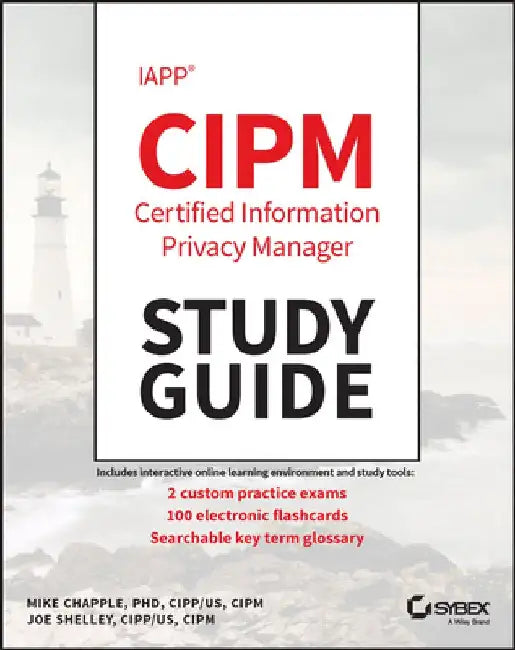 Iapp Cipm Certified Information Privacy Manager Study Guide by Mike Chapple