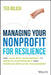 Nonprofit Resilience: Use Lean Risk Management to Improve Performance and Increase Employee Engagement by Ted Bilich