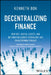 Decentralizing Finance: How Blockchain, Digital Assets and Defi Are Transforming Finance by Kenneth Bok