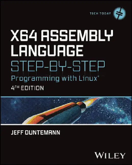 X64 Assembly Language Step-By-Step: Programming with Linux by Jeffrey Duntemann