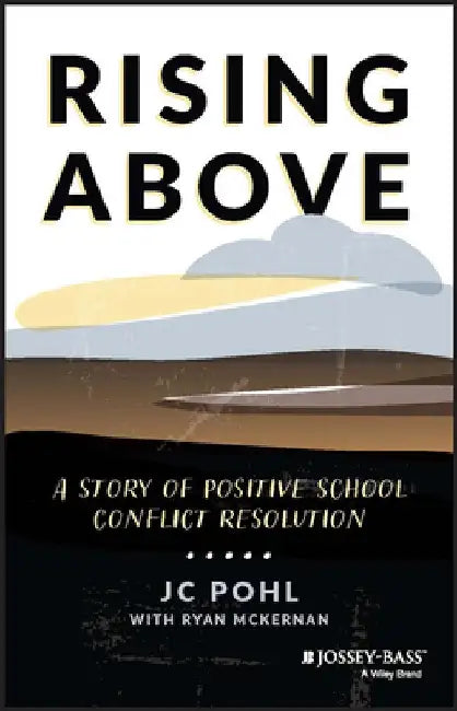 Rising Above: A Story of Positive School Conflict Resolution by J. C. Pohl