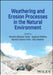 Weathering and Erosion Processes in the Natural Environment by Virendra Bahadur Singh