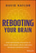Rebooting Your Brain: Using Motivational Intelligence To Adjust Your Mindset Reach Your Goals And Realize Unlimit by Naylor, David