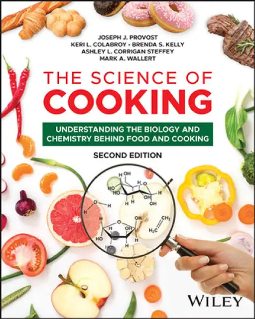 The Science of Cooking: Understanding the Biology and Chemistry Behind Food and Cooking, 2nd Edition