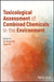 Toxicological Assessment of Combined Chemicals in the Environment by Desheng Pei
