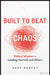 Built to Beat Chaos: Biblical Principles for Leading Yourself and Others by Gary Harpst