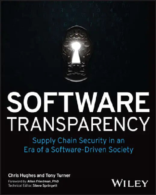 Software Transparency: Supply Chain Security in an Era of a Software-Driven Society by Chris Hughes