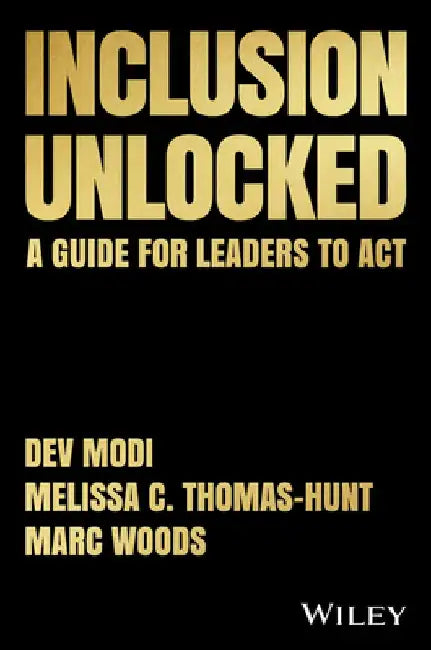 Inclusion Unlocked: A Guide for Leaders to ACT by Marc Woods
