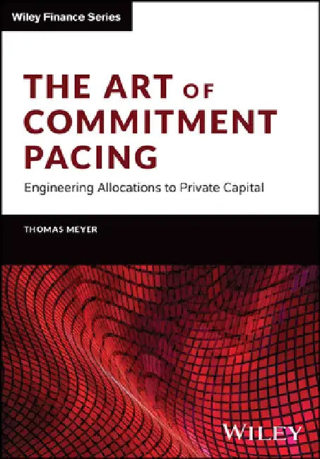 Principles of Building Institutional Portfolios of Private Equity and Real Assets by Thomas Meyer