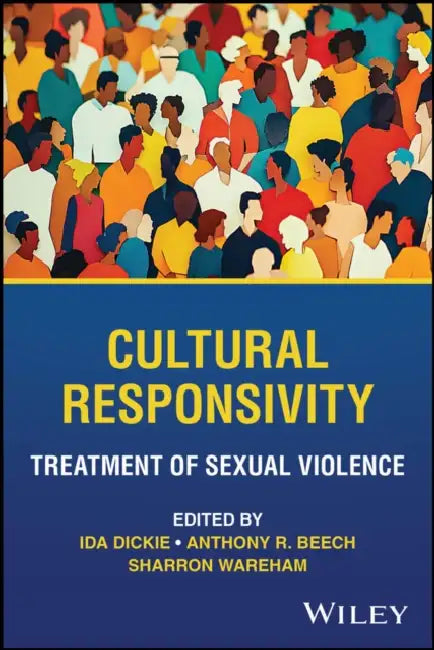 Cultural Responsivity: Sexual Aggression and Treatment by Ida Dickie, Anthony R. Beech, Sharron Wareham