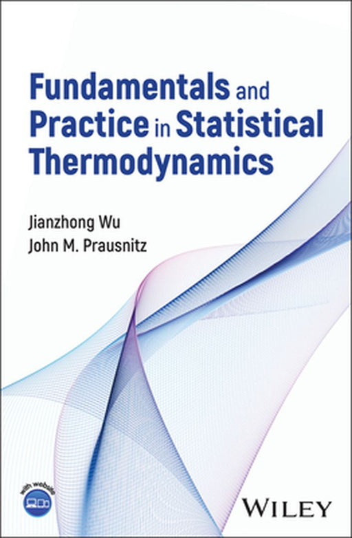 Fundamentals and Practice in Statistical Thermodynamics by Jianzhong Wu