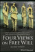 Four Views on Free Will, 2nd Edition by John Martin Fischer, Robert Kane, Derk Pereboom (University of Vermont, USA), Manuel Vargas (University of San Francisco)