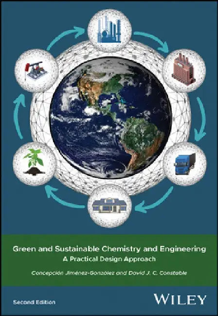 Green and Sustainable Chemistry and Engineering: A Practical Design Approach by Concepcion Jimenez Gonzales