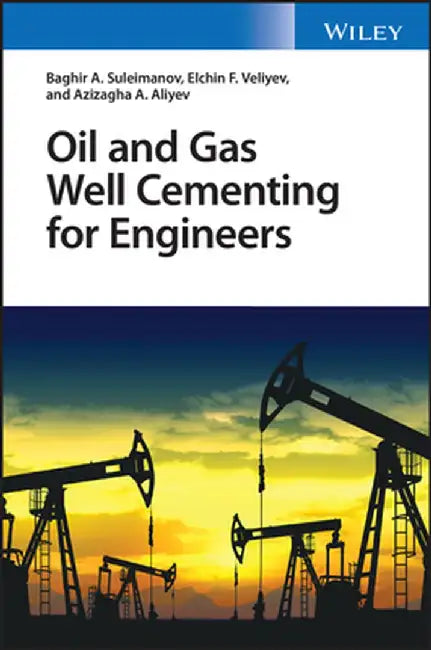Oil and Gas Well Cementing for Engineers by Baghir A. Suleimanov