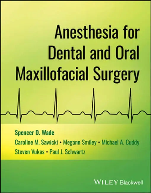 Anesthesia For Dental And Oral Maxillofacial Surgery by WADE