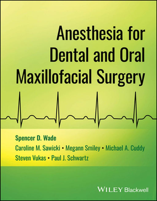 Anesthesia For Dental And Oral Maxillofacial Surgery by WADE