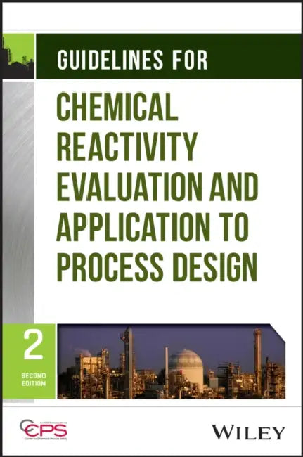 Guidelines for Chemical Reactivity Evaluation and Application to Process Design by Center for Chemical Process Safety 