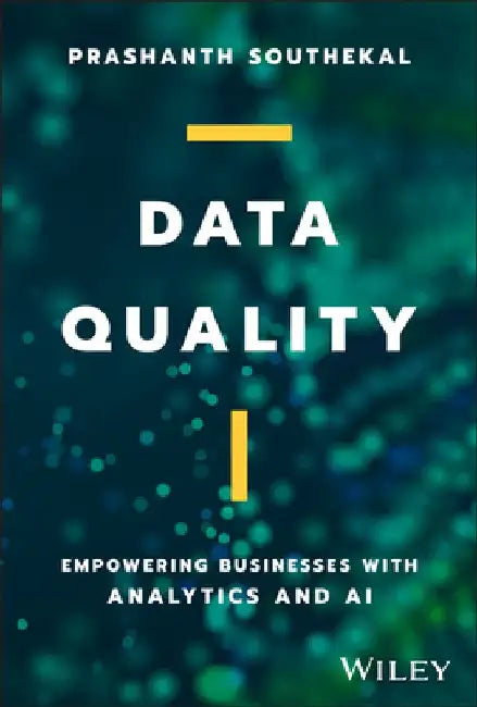 Data Quality: The Enabler for Analytics and AI Success by Prashanth Southekal