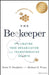 The Beekeeper: Pollinating Your Organization For Transformative Growth by Desiderio, Katie