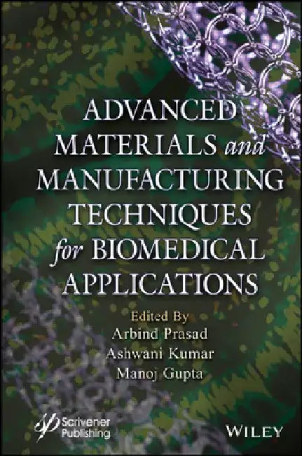 Novel Materials and Manufacturing Techniques in Biomedical Applications by Ashwani Kumar