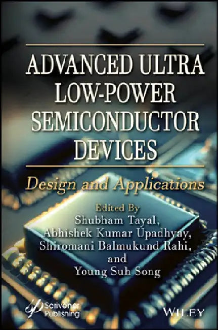 Advanced Ultra Low-Power Semiconductor Devices: Design and Applications by Shubham Tayal