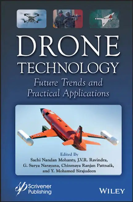 Drone Technology: Future Trends And Practical Applications by Mohanty