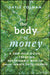 THE BODY OF MONEY: A SELF-HELP GUIDE TO CREATING SUSTAINABLE WEALTH THROUGH INNATE INT ELLIGENCE by COLMAN