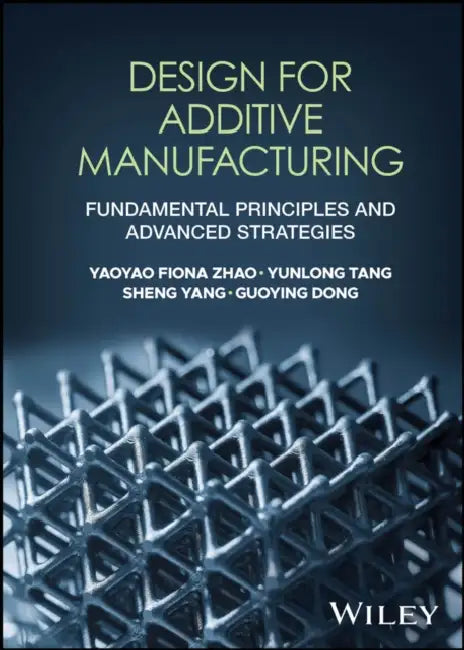 Design for Additive Manufacturing by Yaoyao Fiona Zhao