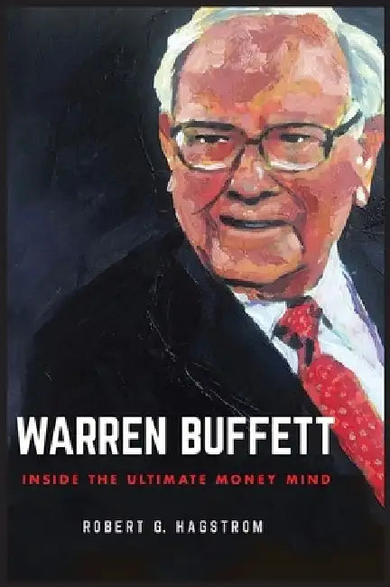 Warren Buffett: Inside the Ultimate Money Mind by Robert G. Hagstrom