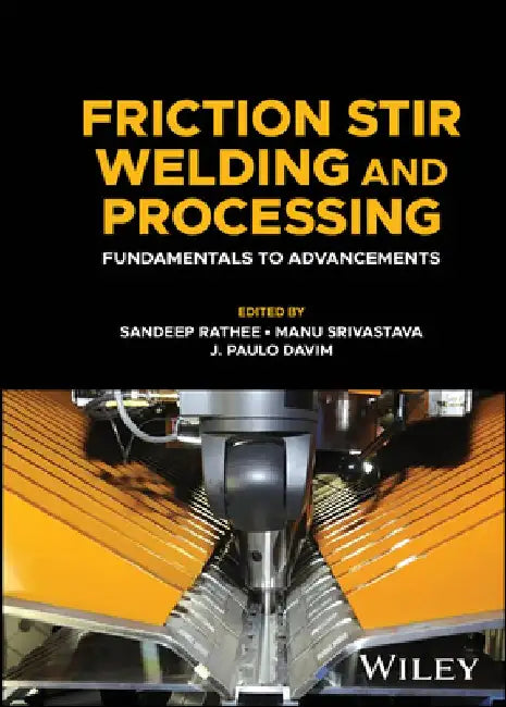 Friction Stir Welding and Processing: Fundamentals to Advancements by Sandeep Rathee