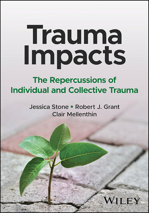 Trauma Impacts: The Repercussions Of Individual And Collective Trauma