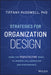 Strategies For Organization Design: Using The Peopletecture Model To Improve Collaboration And Performance by McDowell, Tiffany