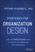 Strategies For Organization Design: Using The Peopletecture Model To Improve Collaboration And Performance by McDowell, Tiffany